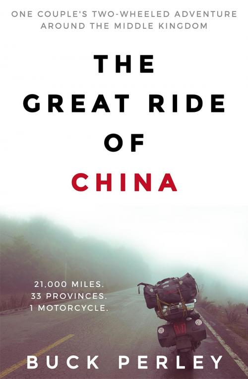 Cover of the book The Great Ride of China by Buck Perley, The Great Ride of China