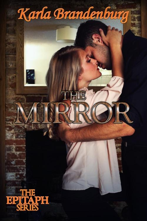 Cover of the book The Mirror by Karla Brandenburg, Karla Brandenburg