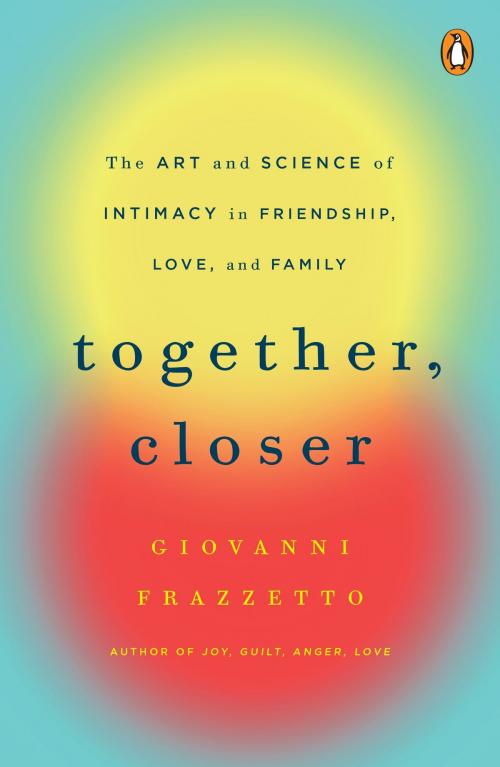 Cover of the book Together, Closer by Giovanni Frazzetto, Penguin Publishing Group