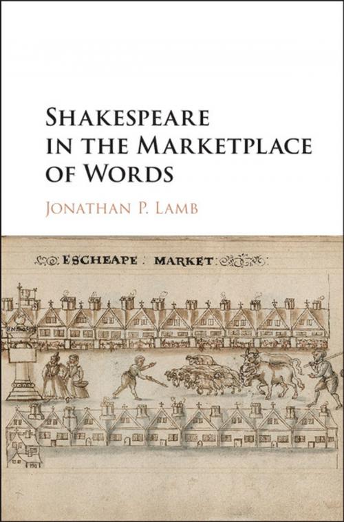 Cover of the book Shakespeare in the Marketplace of Words by Jonathan P. Lamb, Cambridge University Press