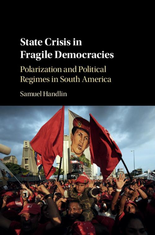 Cover of the book State Crisis in Fragile Democracies by Samuel Handlin, Cambridge University Press