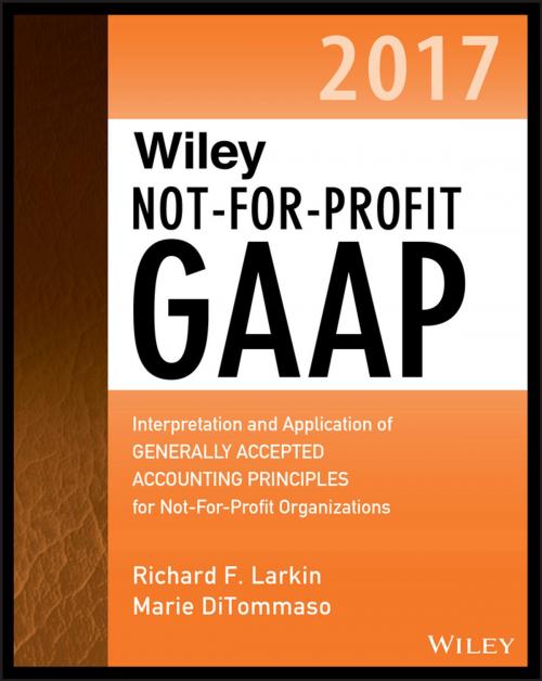 Cover of the book Wiley Not-for-Profit GAAP 2017 by Richard F. Larkin, Marie DiTommaso, Warren Ruppel, Wiley