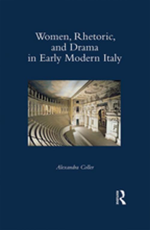 Cover of the book Women, Rhetoric, and Drama in Early Modern Italy by Alexandra Coller, Taylor and Francis
