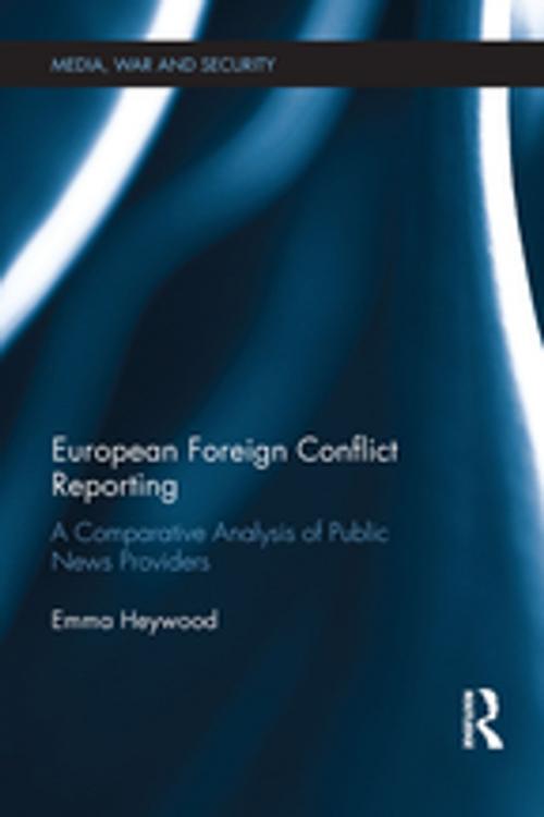 Cover of the book European Foreign Conflict Reporting by Emma Heywood, Taylor and Francis