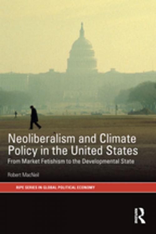 Cover of the book Neoliberalism and Climate Policy in the United States by Robert MacNeil, Taylor and Francis