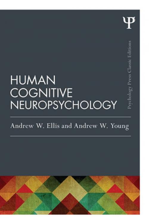 Cover of the book Human Cognitive Neuropsychology (Classic Edition) by Andrew W. Ellis, Andrew W. Young, Taylor and Francis