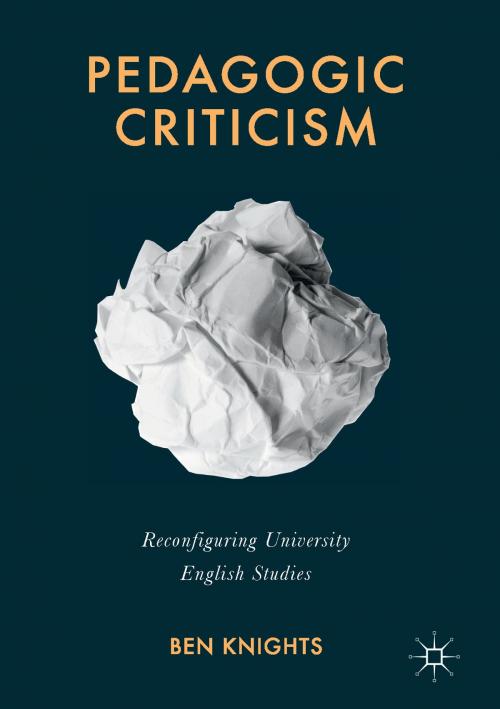 Cover of the book Pedagogic Criticism by Ben Knights, Palgrave Macmillan UK