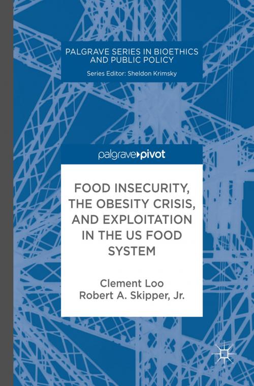 Cover of the book Food Insecurity, the Obesity Crisis, and Exploitation in the US Food System by Clement Loo, Robert A. Skipper, Jr., Palgrave Macmillan US