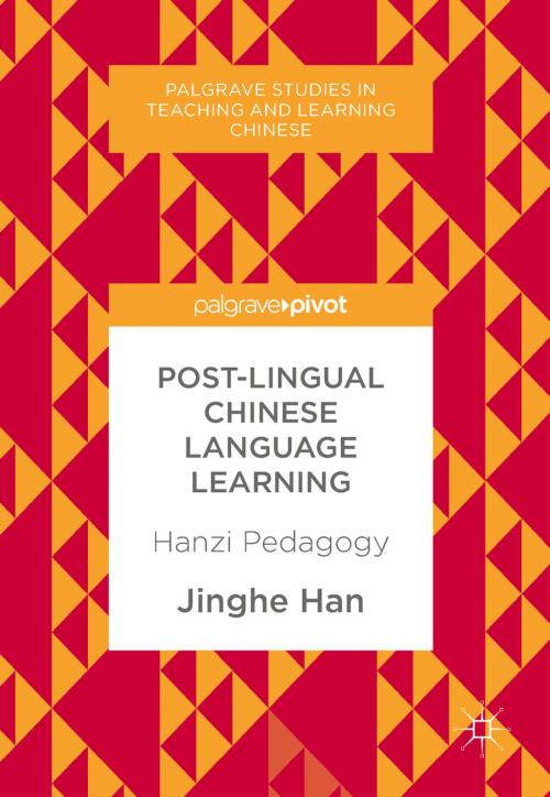 Cover of the book Post-Lingual Chinese Language Learning by Jinghe Han, Palgrave Macmillan UK