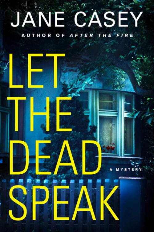 Cover of the book Let the Dead Speak by Jane Casey, St. Martin's Press