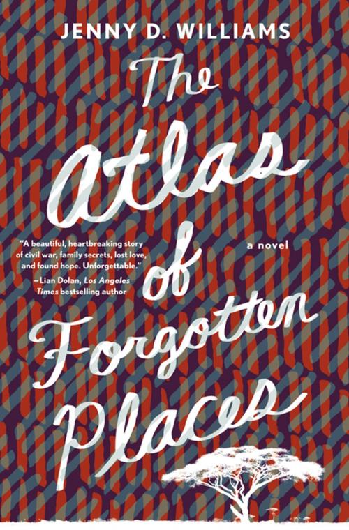Cover of the book The Atlas of Forgotten Places by Jenny D. Williams, St. Martin's Press