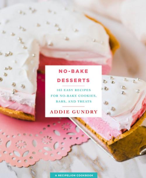 Cover of the book No-Bake Desserts by Addie Gundry, St. Martin's Press