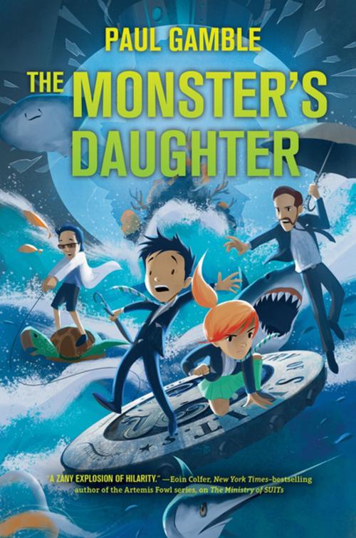 Cover of the book The Monster's Daughter: Book 2 of the Ministry of SUITs by Paul Gamble, Feiwel & Friends