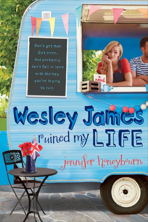Cover of the book Wesley James Ruined My Life by Jennifer Honeybourn, Feiwel & Friends