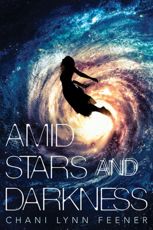 Cover of the book Amid Stars and Darkness by Chani Lynn Feener, Feiwel & Friends