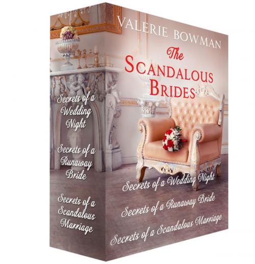 Cover of the book The Scandalous Brides: Books 1-3 by Valerie Bowman, St. Martin's Press