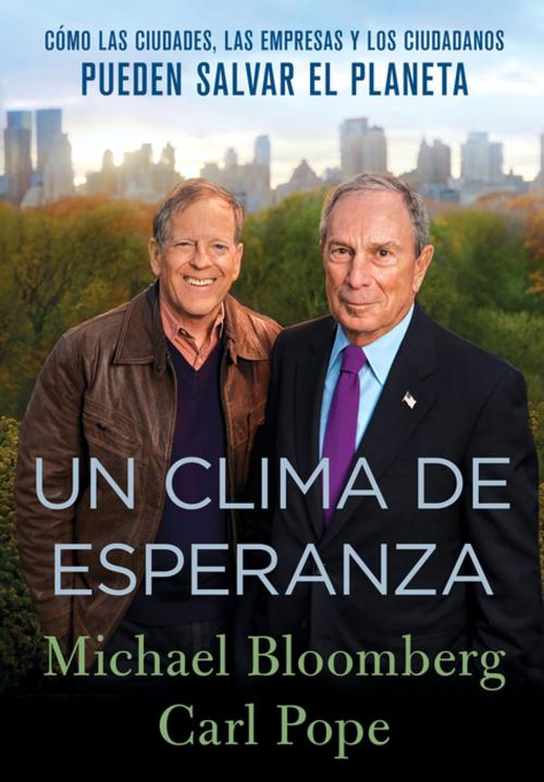 Cover of the book Un Clima de Esperanza by Michael Bloomberg, Carl Pope, St. Martin's Press