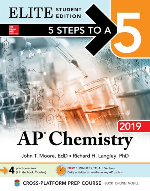Cover of the book 5 Steps to a 5: AP Chemistry 2018 Elite Student Edition by John T. Moore, Richard H. Langley, McGraw-Hill Education