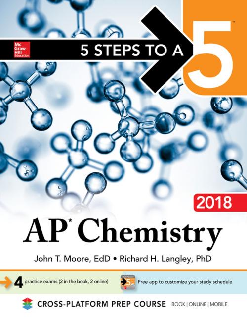 Cover of the book 5 Steps to a 5: AP Chemistry 2018 by John T. Moore, Richard H. Langley, McGraw-Hill Education