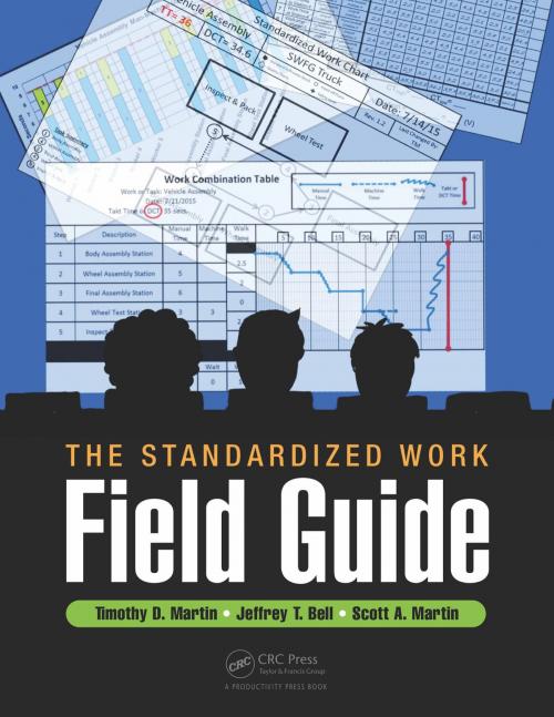 Cover of the book The Standardized Work Field Guide by Timothy D. Martin, Jeffrey T. Bell, Scott A. Martin, Taylor and Francis