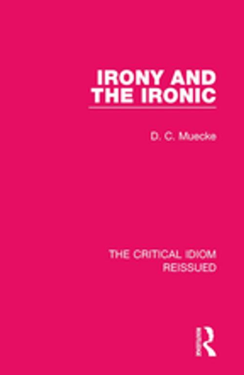 Cover of the book Irony and the Ironic by D. C. Muecke, Taylor and Francis