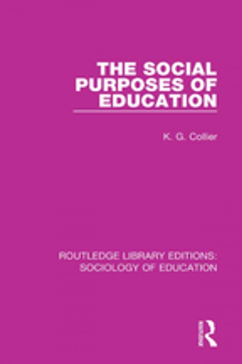 Cover of the book The Social Purposes of Education by K. G. Collier, Taylor and Francis