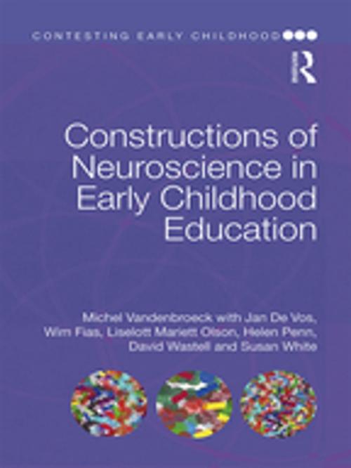 Cover of the book Constructions of Neuroscience in Early Childhood Education by Michel Vandenbroeck, Jan De Vos, Wim Fias, Liselott Mariett Olsson, Helen Penn, Dave Wastell, Sue White, Taylor and Francis
