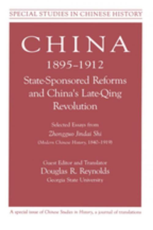 Cover of the book China, 1895-1912 State-Sponsored Reforms and China's Late-Qing Revolution: Selected Essays from Zhongguo Jindai Shi - Modern Chinese History, 1840-1919 by Zhongguo Jindai Shi, Douglas R. Reynolds, Taylor and Francis
