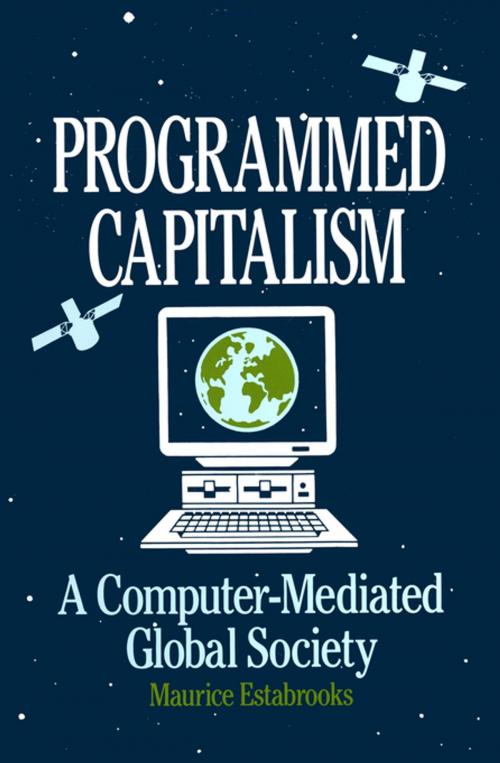 Cover of the book Programmed Capitalism: Computer-mediated Global Society by Maurice Estabrooks, Taylor and Francis