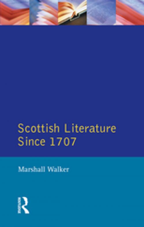 Cover of the book Scottish Literature Since 1707 by Marshall Walker, Taylor and Francis