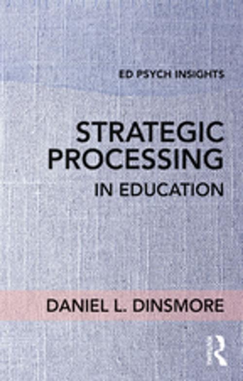 Cover of the book Strategic Processing in Education by Daniel L. Dinsmore, Taylor and Francis