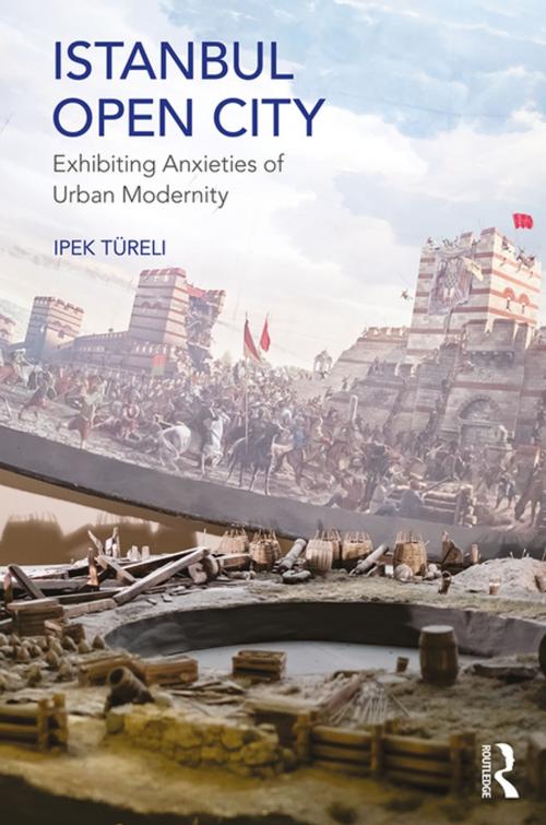 Cover of the book Istanbul, Open City by Ipek Türeli, Taylor and Francis