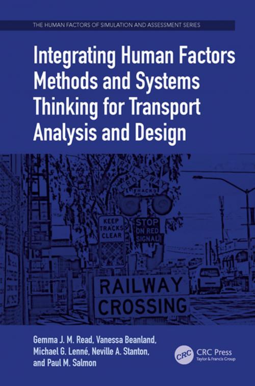 Cover of the book Integrating Human Factors Methods and Systems Thinking for Transport Analysis and Design by Gemma J. M. Read, Vanessa Beanland, Michael G. Lenné, Neville A. Stanton, Paul M. Salmon, CRC Press