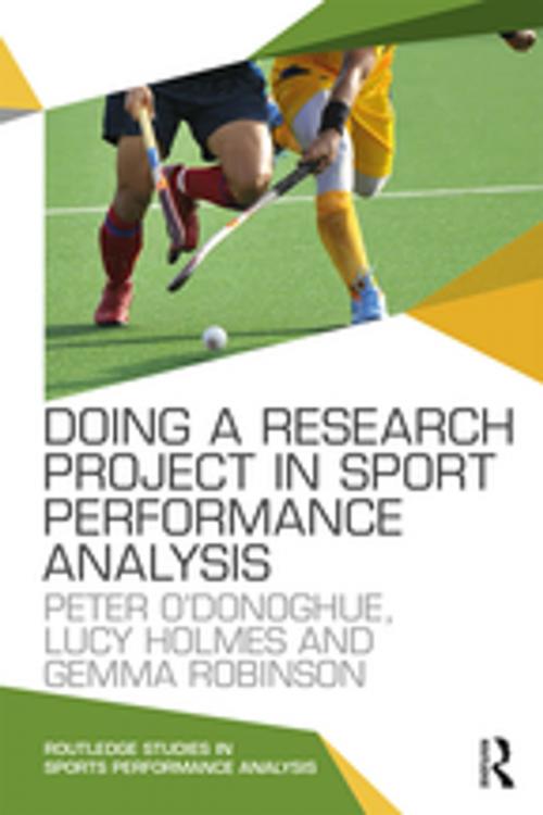 Cover of the book Doing a Research Project in Sport Performance Analysis by Peter O'Donoghue, Lucy Holmes, Gemma Robinson, Taylor and Francis