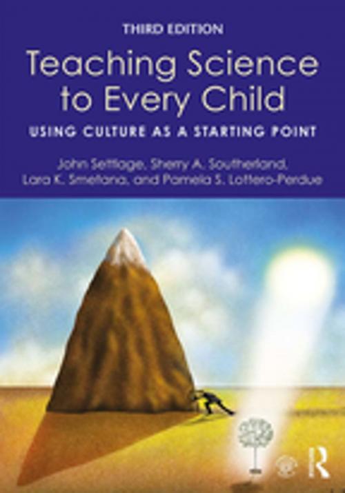 Cover of the book Teaching Science to Every Child by John Settlage, Sherry A. Southerland, Lara K. Smetana, Pamela S. Lottero-Perdue, Taylor and Francis
