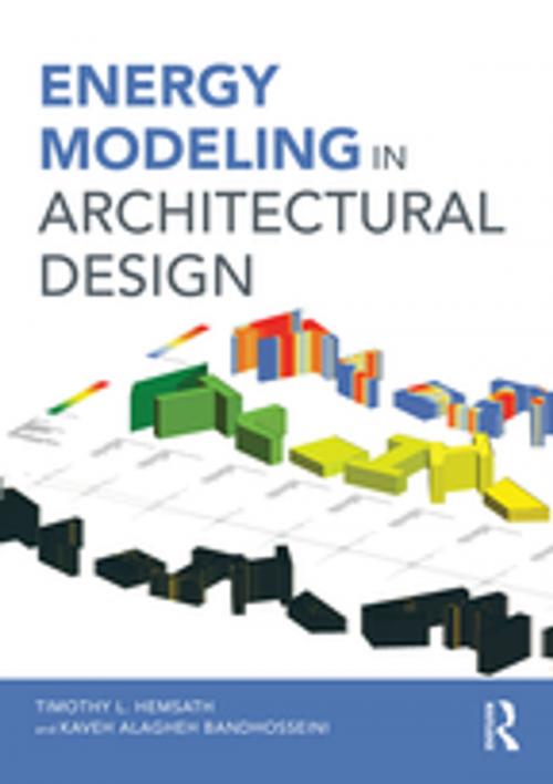 Cover of the book Energy Modeling in Architectural Design by Timothy L. Hemsath, Kaveh Alagheh Bandhosseini, Taylor and Francis