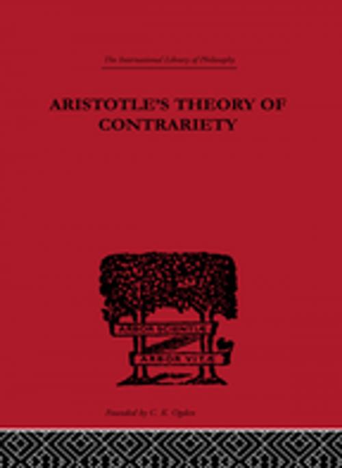 Cover of the book Aristotle's Theory of Contrariety by J.P. Anton, Taylor and Francis