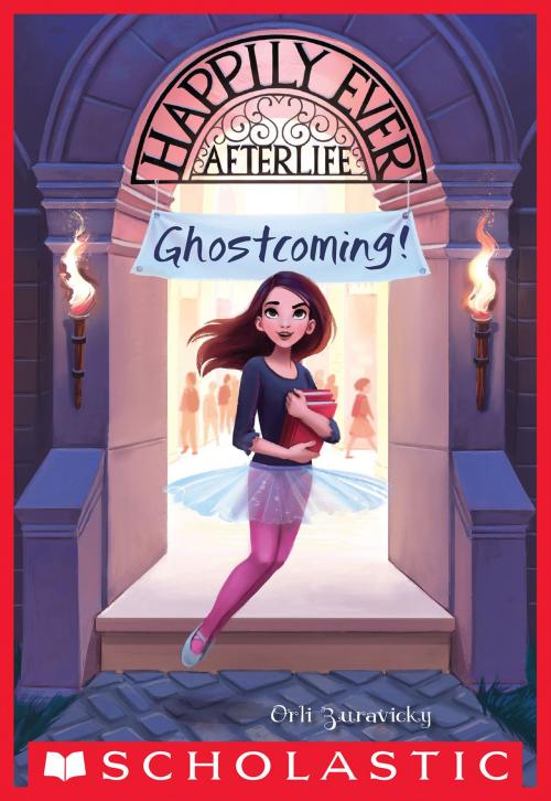 Cover of the book Ghostcoming! (Happily Ever Afterlife #1) by Orli Zuravicky, Scholastic Inc.