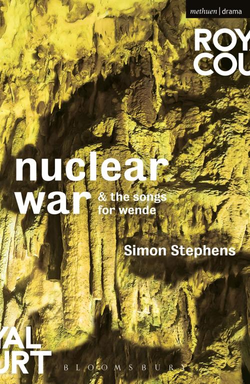 Cover of the book Nuclear War & The Songs for Wende by Simon Stephens, Bloomsbury Publishing