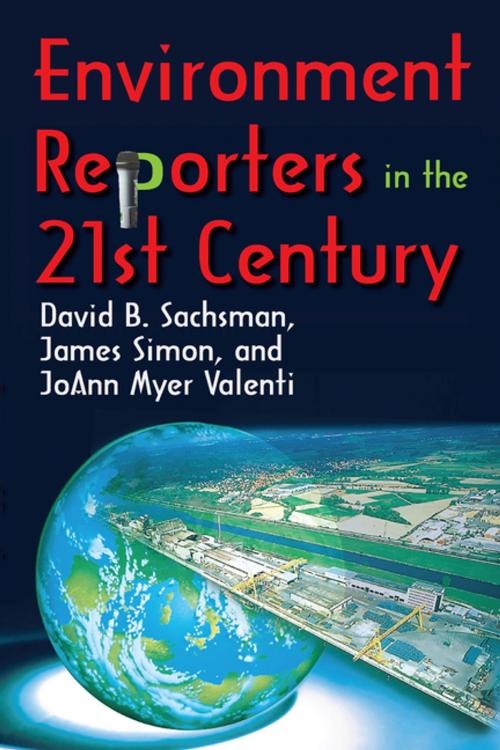 Cover of the book Environment Reporters in the 21st Century by JoAnn Myer Valenti, Taylor and Francis