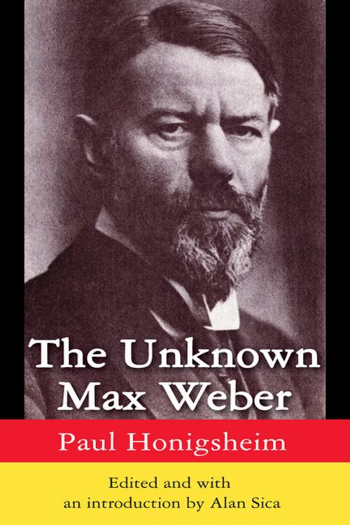 Cover of the book The Unknown Max Weber by Paul Honigsheim, Taylor and Francis