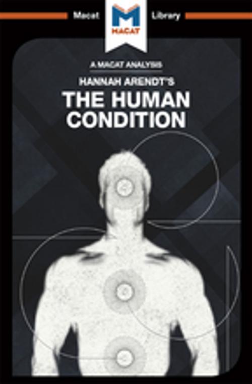 Cover of the book The Human Condition by Sahar Aurore Saeidnia, Anthony Lang, Macat Library