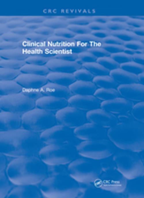 Cover of the book Clinical Nutrition For The Health Scientist by Daphne A. Roe, CRC Press