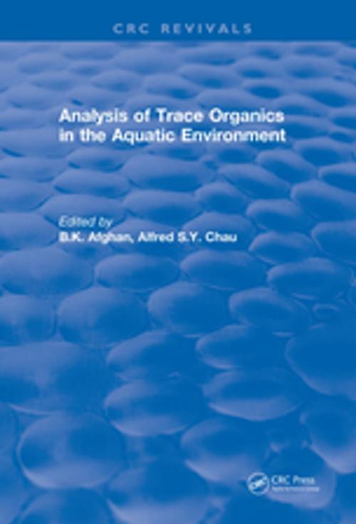 Cover of the book Analysis of Trace Organics in the Aquatic Environment by B. K. Afghan, Alfred S.Y. Chau, CRC Press