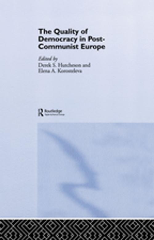 Cover of the book The Quality of Democracy in Post-Communist Europe by , Taylor and Francis