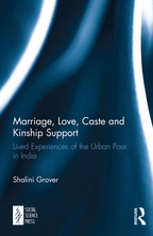 Cover of the book Marriage, Love, Caste and Kinship Support by Shalini Grover, Taylor and Francis