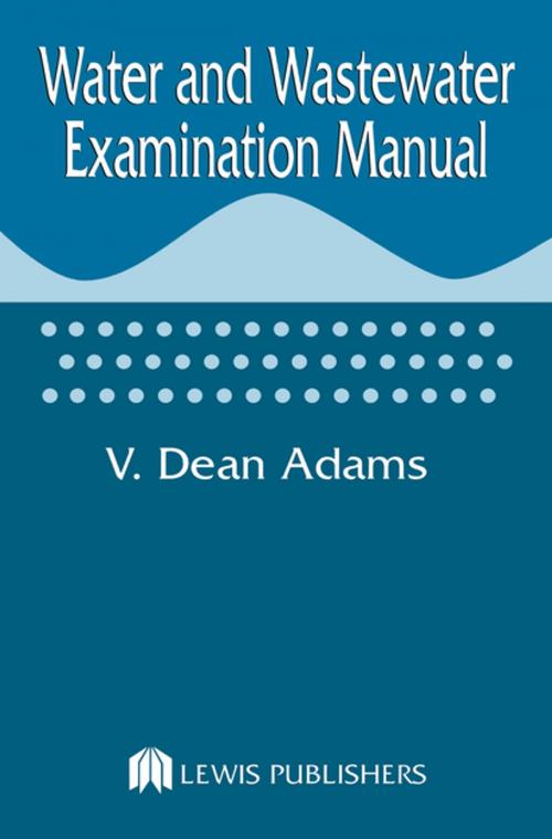Cover of the book Water and Wastewater Examination Manual by V.Dean Adams, CRC Press