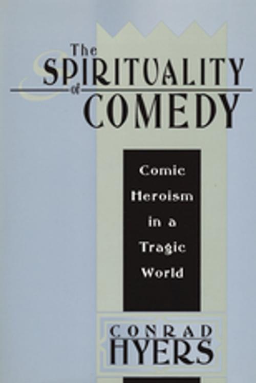 Cover of the book The Spirituality of Comedy by Conrad Hyers, Taylor and Francis