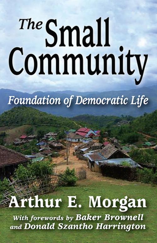 Cover of the book The Small Community by Arthur E. Morgan, Taylor and Francis