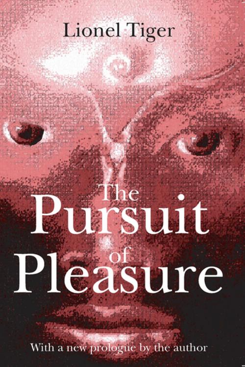 Cover of the book The Pursuit of Pleasure by Lionel Tiger, Taylor and Francis